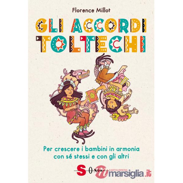 Accordi toltechi. Per crescere i bambini in armonia con sé stessi e con gli altri (Gli)