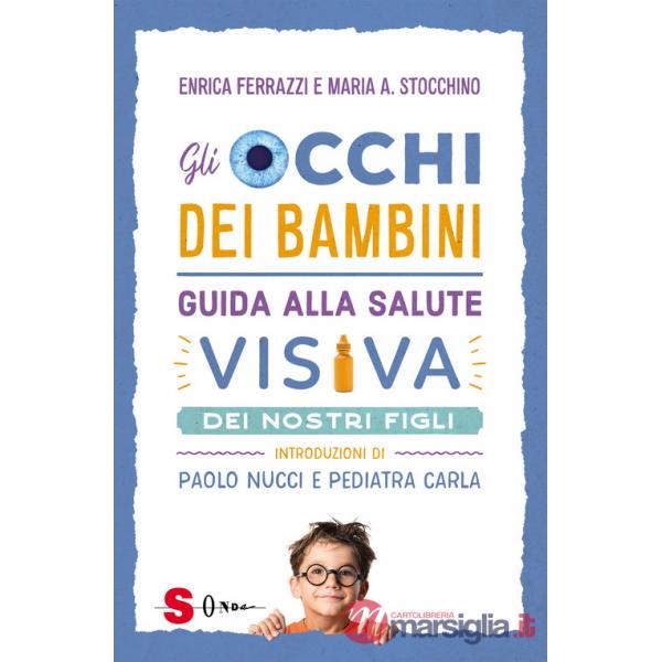 Occhi dei bambini. Guida alla salute visiva dei nostri figli (Gli)