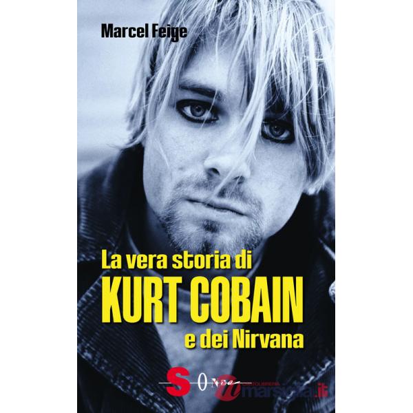 Vera storia di Kurt Cobain e dei Nirvana (La)