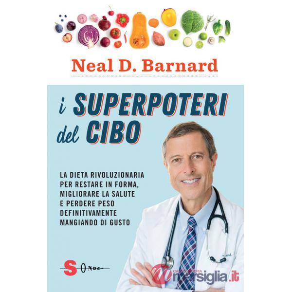 Superpoteri del cibo. La dieta rivoluzionaria per restare in forma, migliorare la salute e perdere peso definitivamente mangiand