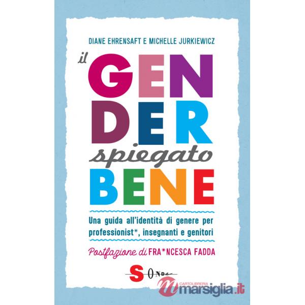 Gender spiegato bene. Una guida all'identità di genere per professionist*, insegnanti e genitori (Il)