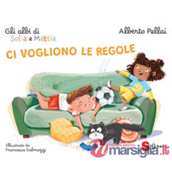 Ci vogliono le regole. Gli albi di Sofia e Mattia. Ediz. a colori