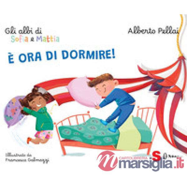 È ora di dormire! Gli albi di Sofia e Mattia. Ediz. a colori