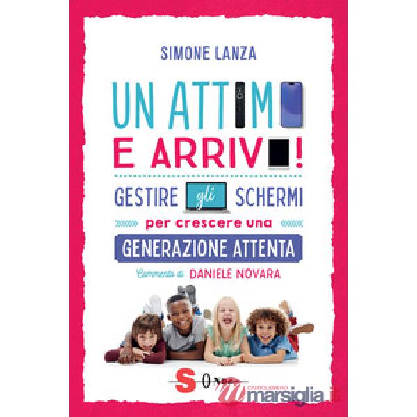 Attimo e arrivo! Gestire gli schermi per crescere una generazione attenta (Un)