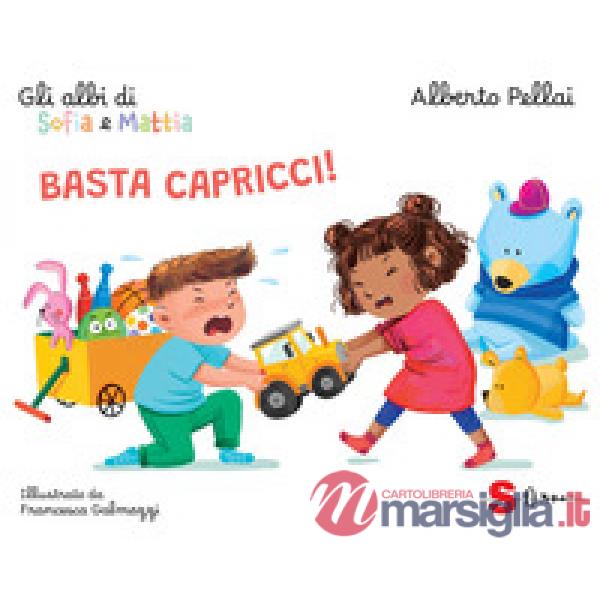 Basta capricci! Gli albi di Sofia e Mattia. Ediz. a colori
