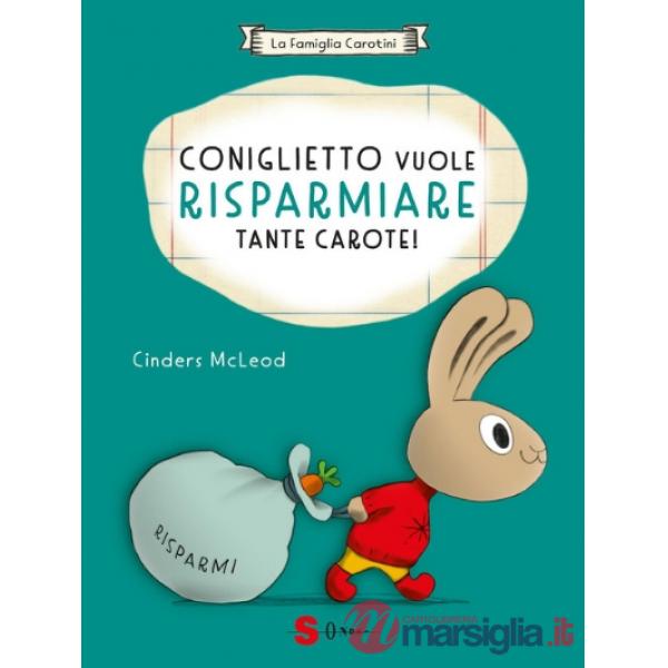 Coniglietto vuole risparmiare tante carote! La famiglia Carotini. Ediz. a colori