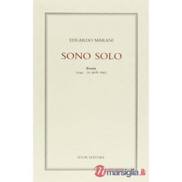 Sono solo. Poesie (1944-20 aprile 1945)