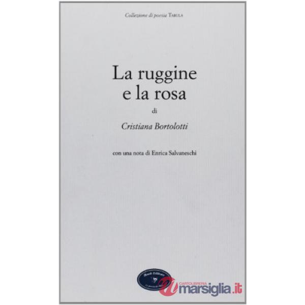 Ruggine e la rosa (La)