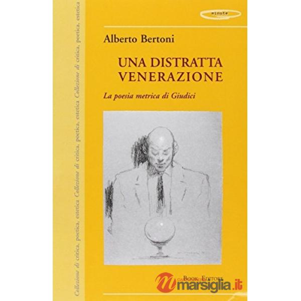 Distratta venerazione. La poesia metrica di Giudici (Una)