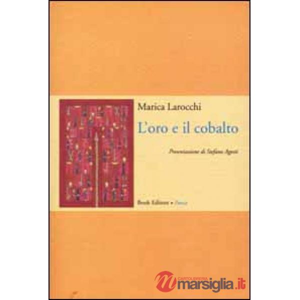 Oro e il cobalto. Poesie (1997-2000) (L')