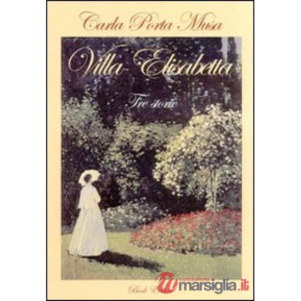 Villa Elisabetta. Tre storie