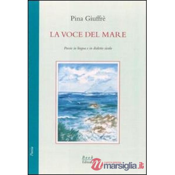Voce del mare. Poesie in lingua e in dialetto siculo (La)