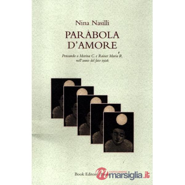 Parabola d'amore. Pensando a Marina C. e Rainer Maria R. nell'anno del fato 1926