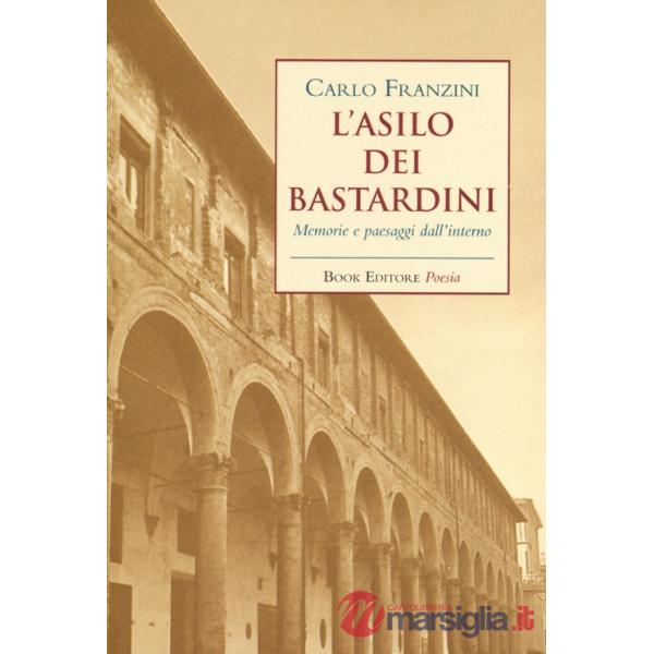 Asilo dei bastardini. Memorie e paesaggi dall'interno (L')