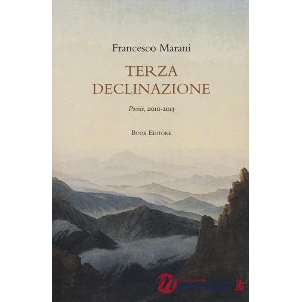 Terza declinazione. Poesie, 2010-2013