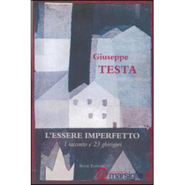 Essere imperfetto. Un racconto e 23 ghirigori (L')