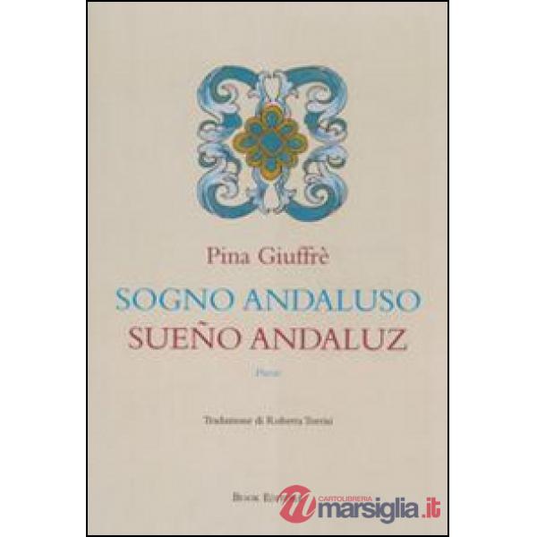 Sogno andaluso-Sueño andaluz. Ediz. bilingue