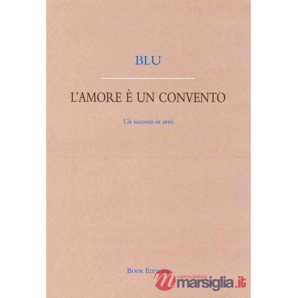 Amore è un convento. Un racconto in versi (L')