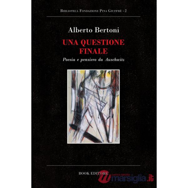 Questione finale. Poesia e pensiero da Auschwitz (Una)