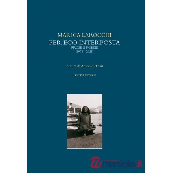 Per eco interposta. Prose e poesie (1974-2021)