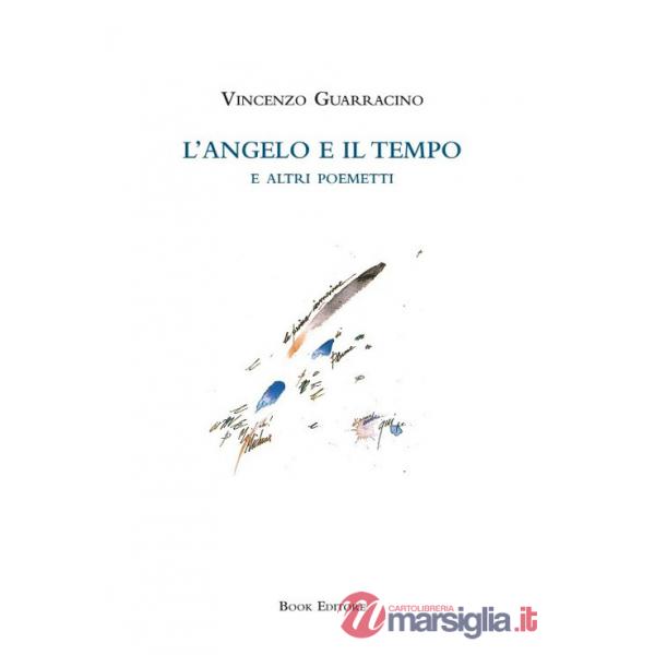 Angelo e il tempo e altri poemetti (L')