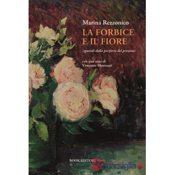 Forbice e il fiore (sguardi dalla periferia del presente) (La)