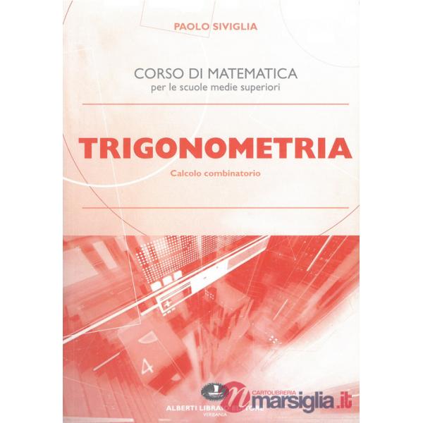 Trigonometria. Calcolo combinatorio. Per le Scuole superiori