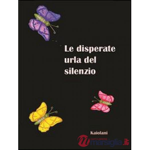 Disperate urla del silenzio (Le)