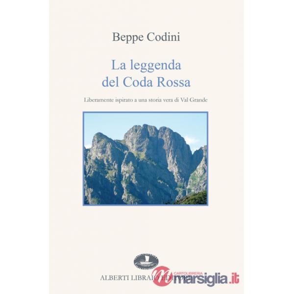 Leggenda del Coda Rossa. Liberamente ispirato a una storia vera di Val Grande (La)