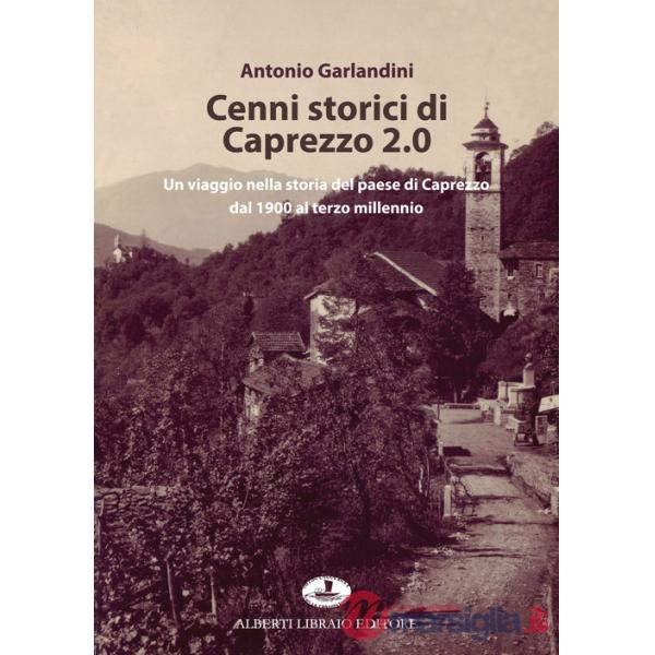 Cenni storici di Caprezzo 2.0. Un viaggio nella storia del paese di Caprezzo dal 1900 al terzo millennio
