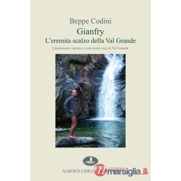 Gianfry. L'eremita scalzo della Val Grande