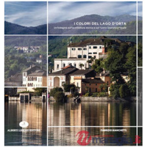 Colori del Lago d'Orta. Un'indagine sull'architettura storica e sul «clima cromatico» locale. Ediz. illustrata (I)