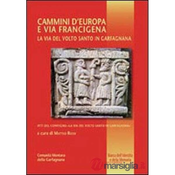 Cammini d'Europa e via Francigena. La via del volto santo in Gargangnana