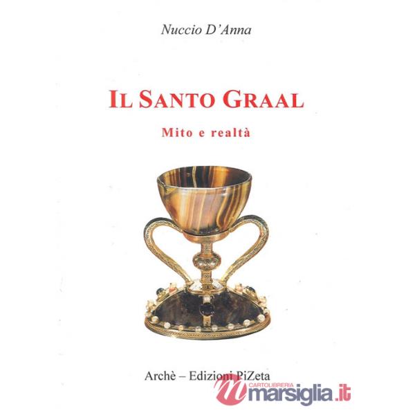 Santo Graal. Mito e realtà (Il)