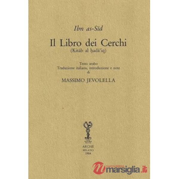 Libro dei cerchi (Kitab al hada'iq). Ediz. italiana e araba (Il)