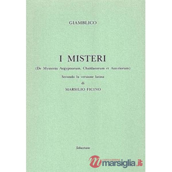 Misteri («De Mysteriis Aegyptorum, Chaldeorum et Assyrorum») secondo la versione latina di Marsilio Ficino (I)