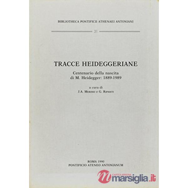 Tracce heideggeriane. Centenario della nascita di M. Heidegger (1889-1989)