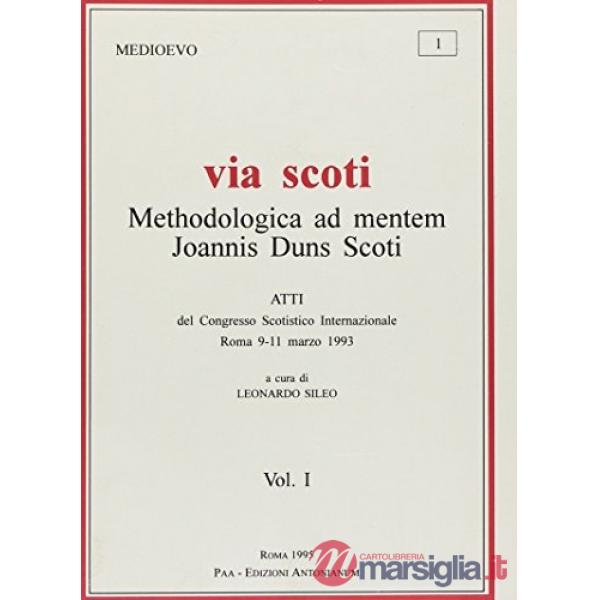Via Scoti. Methodologica ad mentem Ioannis Duns Scoti. Atti del Congresso scotis