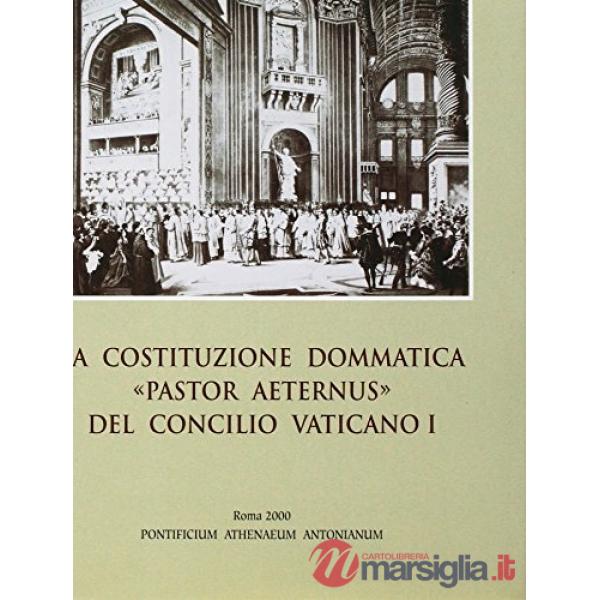 Costituzione dommatica «Pastor aeternus» del Concilio Vaticano I (La)