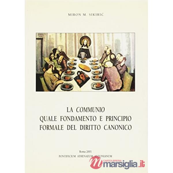 Communio quale fondamento e principio formale del diritto canonico (La)