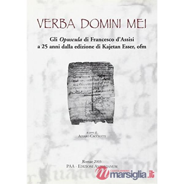Verba Domini mei. Gli Opuscula di Francesco d'Assisi a 25 anni dalla edizione di