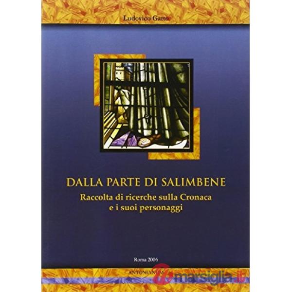 Dalla parte di Salimbene. Raccolta di ricerche sulla cronaca e i suoi personaggi