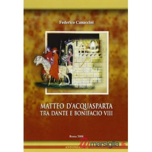 Matteo D'Acquasparta tra Dante e Bonifacio VIII