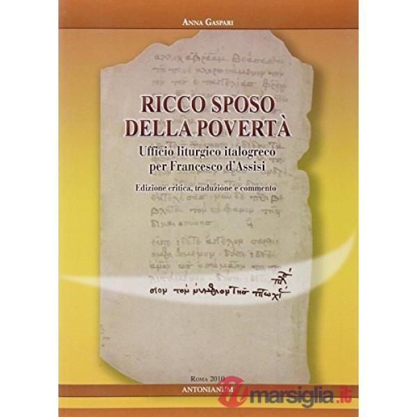 Ricco sposo della povertà. Ufficio liturgico italogreco per Francesco d'Assisi