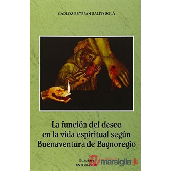 Funcion del deseo en la vida espiritual segun Buenaventura de Bagnoregio (La)