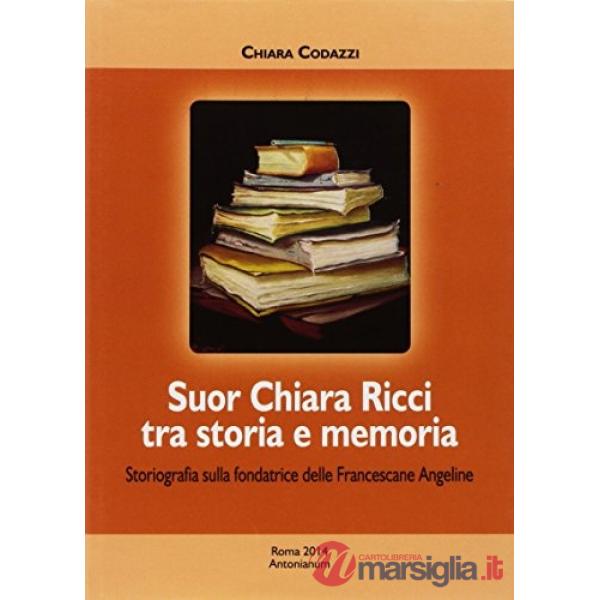 Suor Chiara Ricci tra storia e memoria