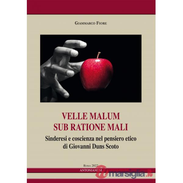 Velle malum sub ratione mali. Sinderesi e coscienza nel pensiero etico di Giovanni Duns Scoto