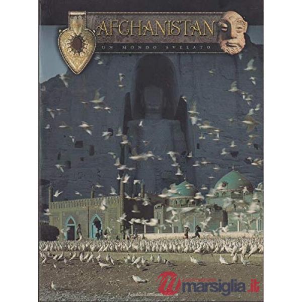 Afghanistan. Un mondo svelato. Catalogo della mostra (Siracusa, febbraio-marzo 2