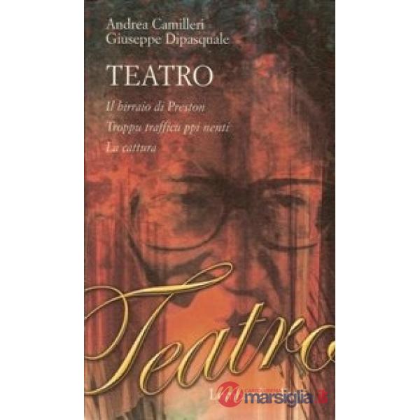 Teatro: Il birraio di Preston-Troppu trafficu ppi nenti-La cattura