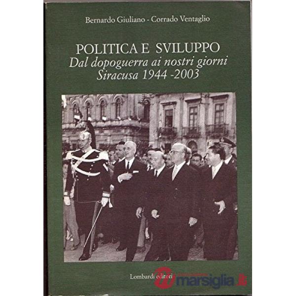 Politica e sviluppo. Dal dopoguerra ai nostri giorni. Siracusa 1944-2003